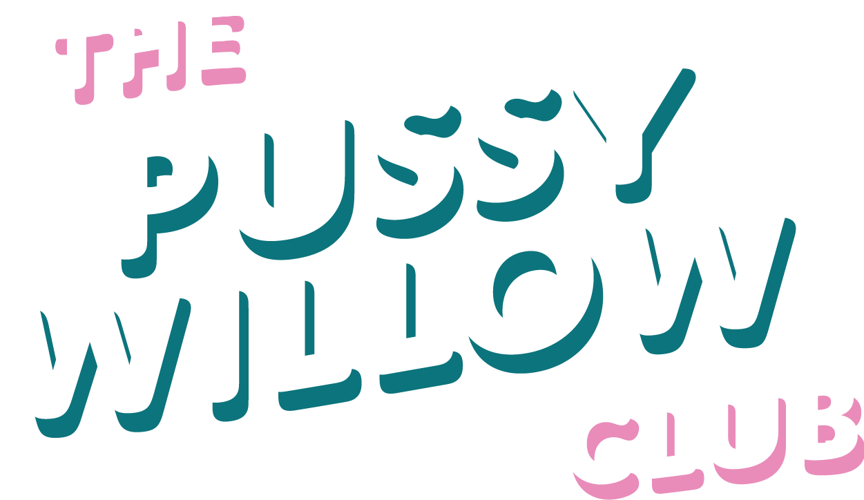 PUSSY WILLOW CLUB